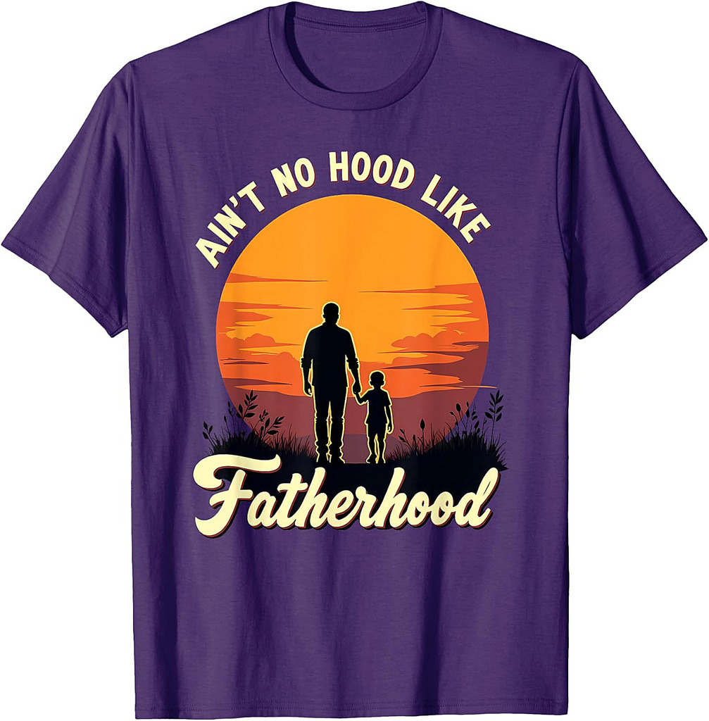 Fathers Day Gift Ain't no Hood Like Fatherhood T-Shirt