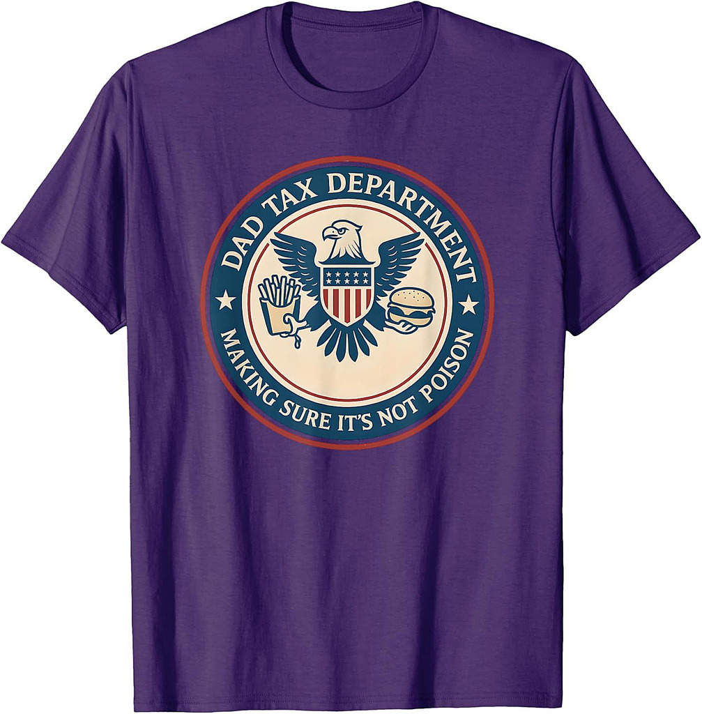 Dad Tax Making Sure Its Not Poison, Department Fathers Day T-Shirt
