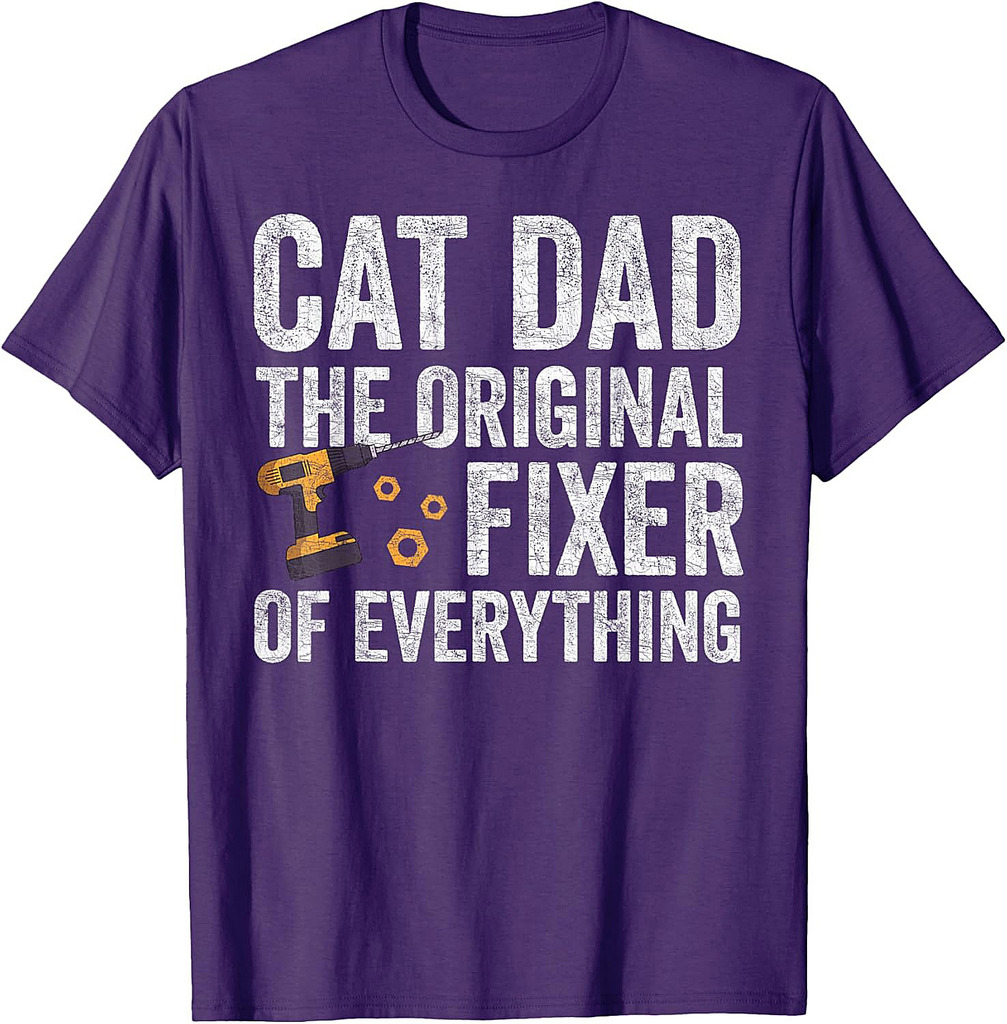 Cat Dad Original Fixer Of Everything, Fathers Day Cat Parent T-Shirt