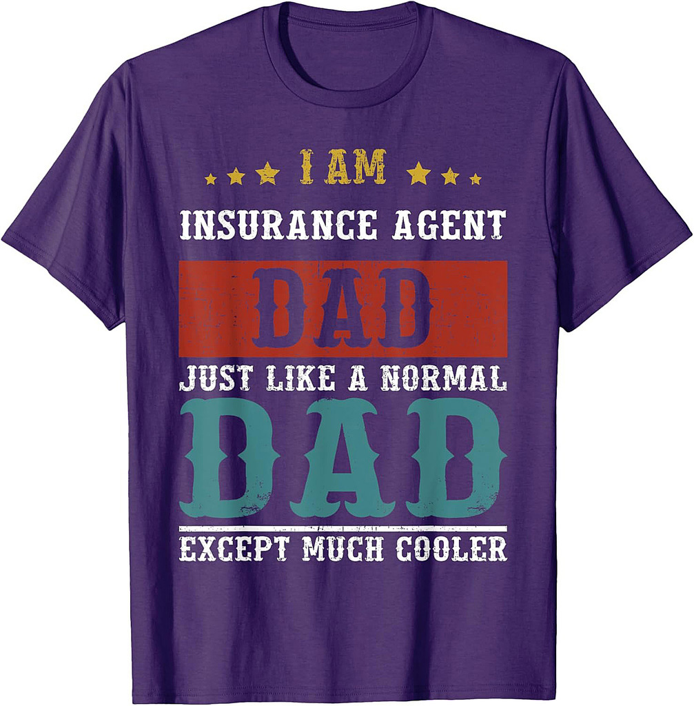 INSURANCE AGENT DAD Fathers Day Daddy T-Shirt
