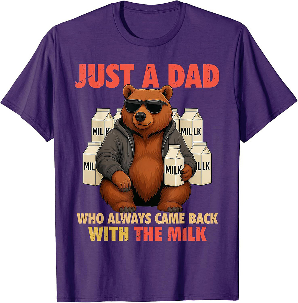 Just a Dad Who Always Came Back With the Milk Fathers Day T-Shirt