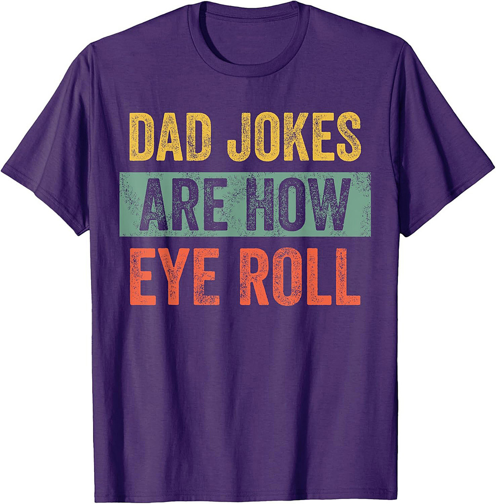 Dad Jokes Are How Eye Roll, Funny Father's Day Pun Graphic T-Shirt