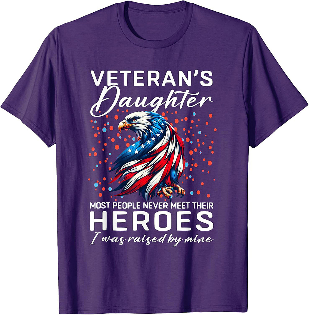 I Am A Veteran's Daughter Most People Never Meet Their Fuuny T-Shirt