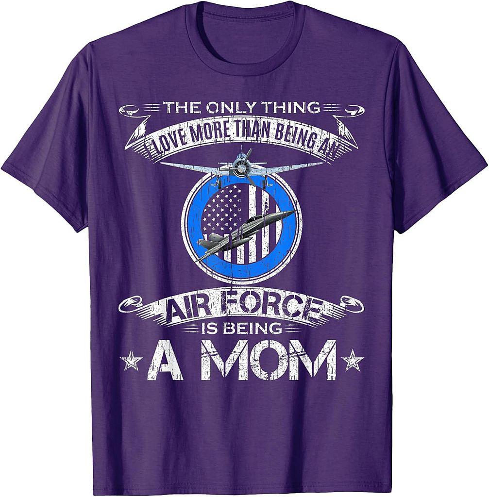 I Love More Than Being An Air Force Veteran Is Being A Mom T-Shirt