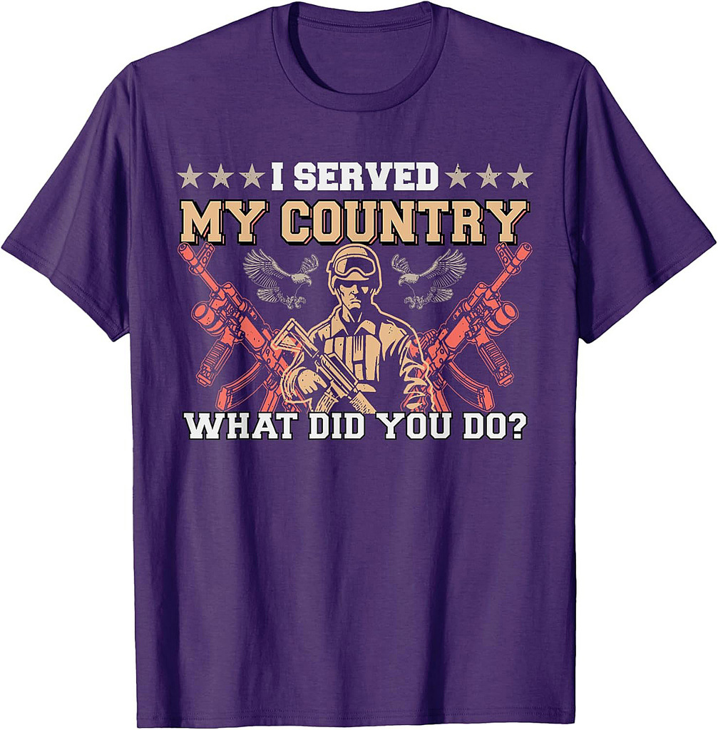 I Served My Country What Did You Do Veteran Father's Day T-Shirt