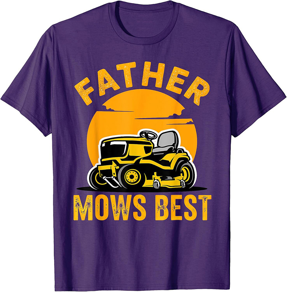 Father Mows Best Funny Garden Dad Mowing Dad Fathers Day T-Shirt