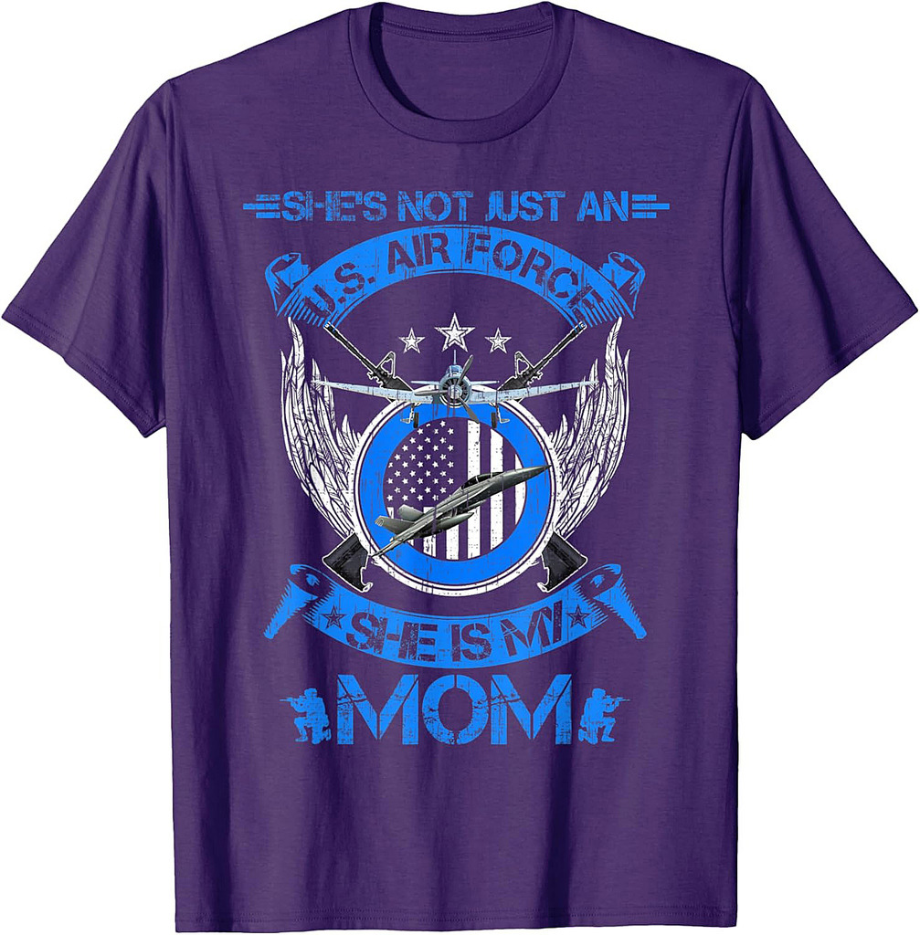 She's Not Just An US Air Force Veteran, She Is My Mom T-Shirt