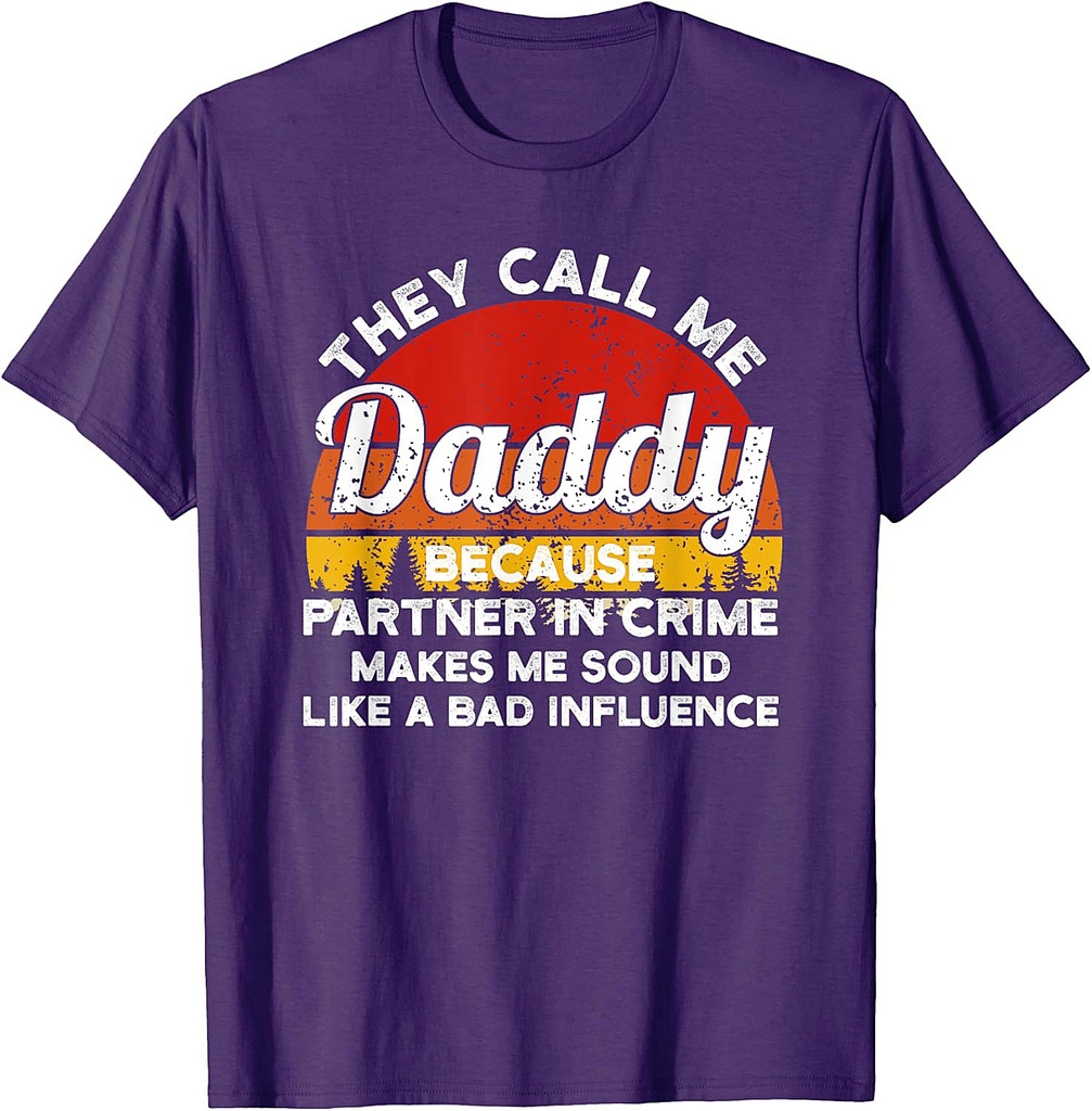 They Call Me Daddy Because Partner In Crime Daddy T-Shirt