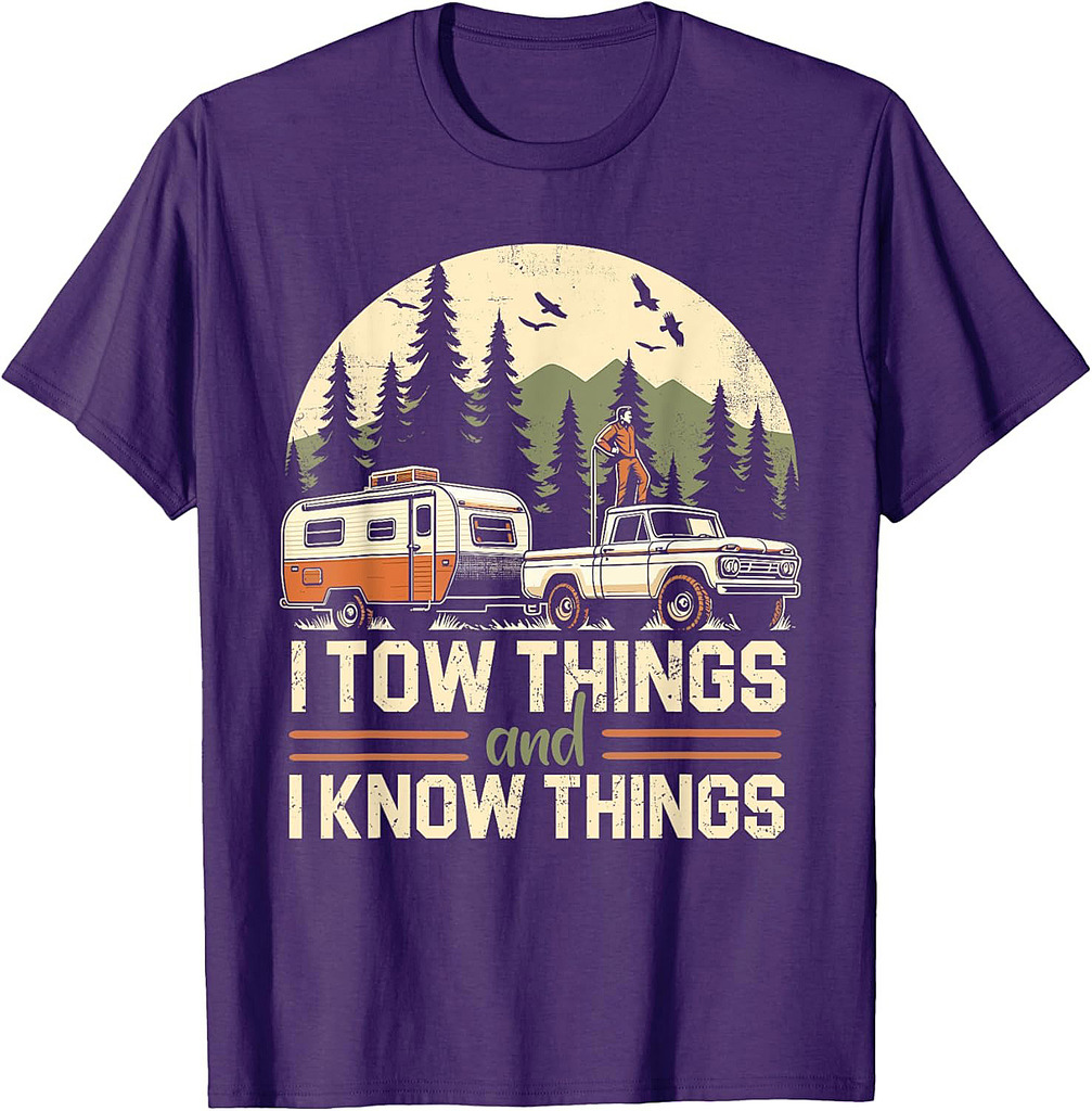 I Tow Things and I know Things Fathers Day Hiking Funny T-Shirt