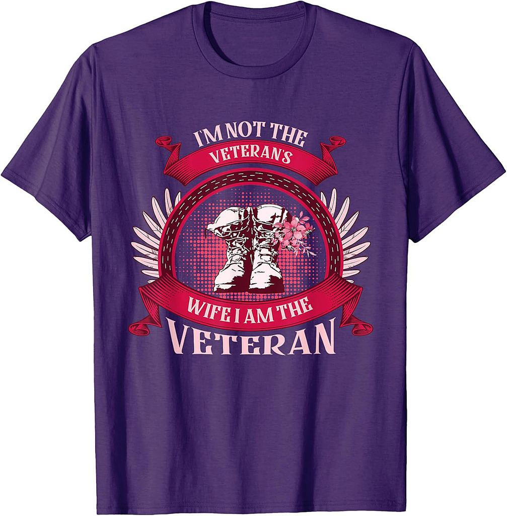 I'm Not The Veteran's Wife I Am The Veteran Veterans Day T-Shirt