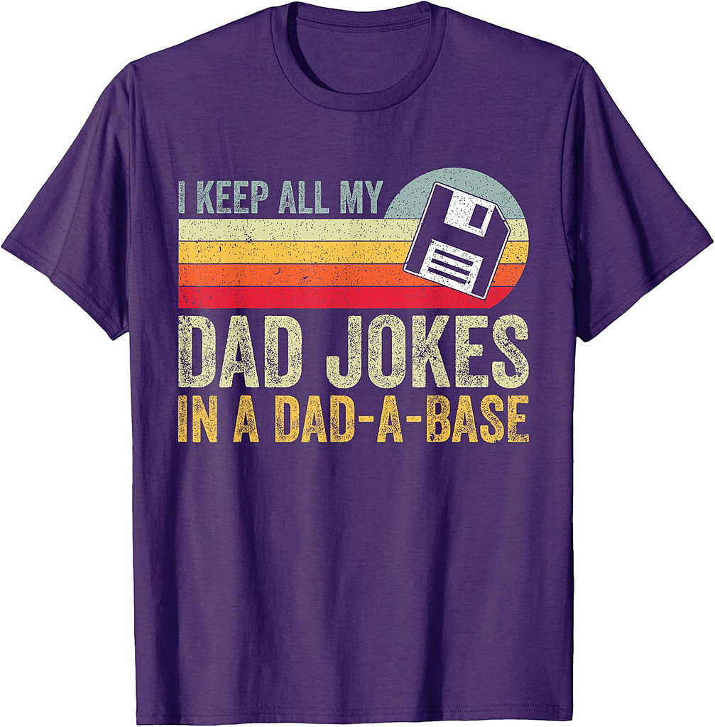 Funny I Keep All My Dad Jokes In A Dad-A-Base Father's day T-Shirt