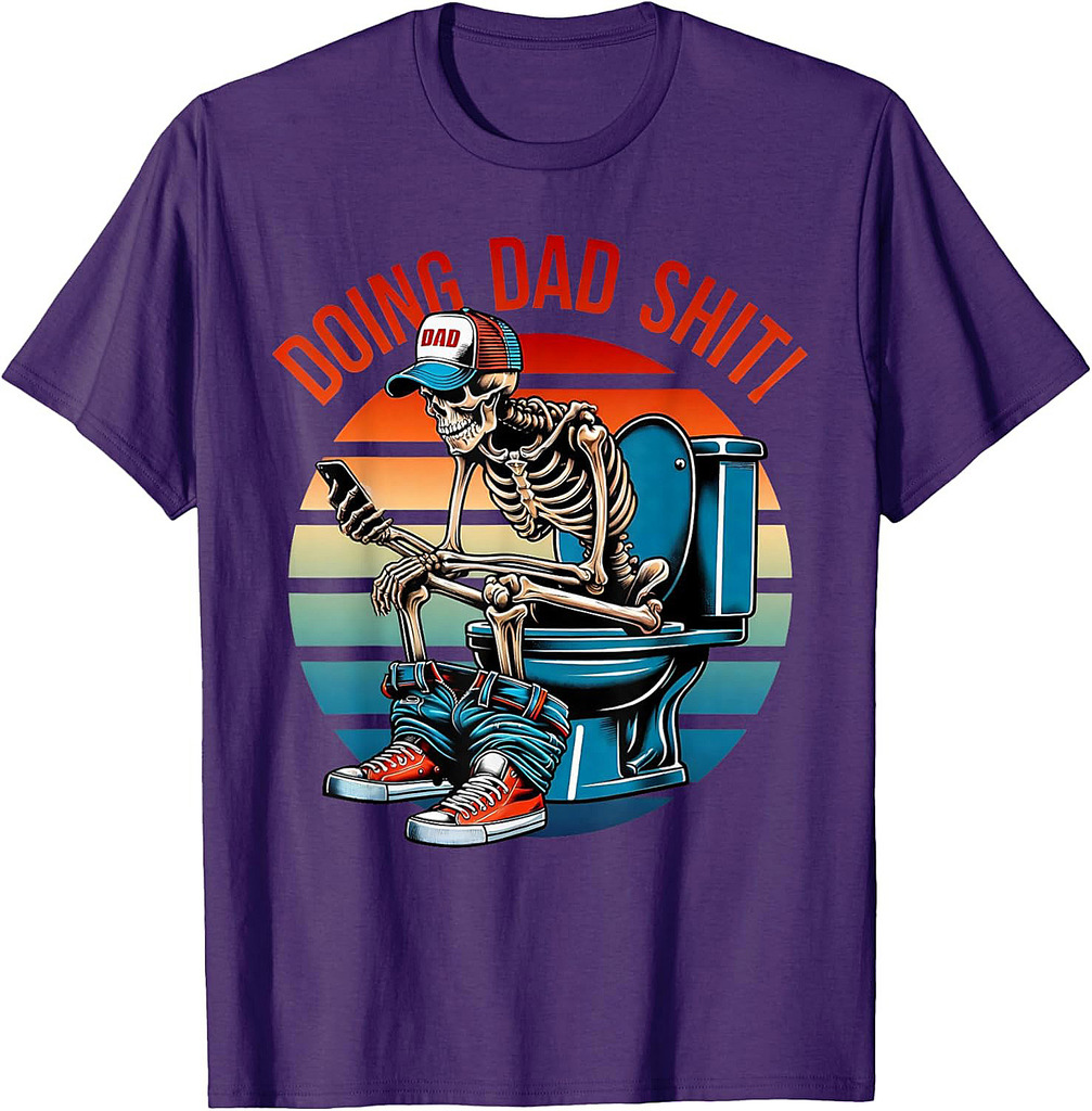 Doing Dad Shit Skeleton Papa Daddy Skull Happy Father's Day T-Shirt