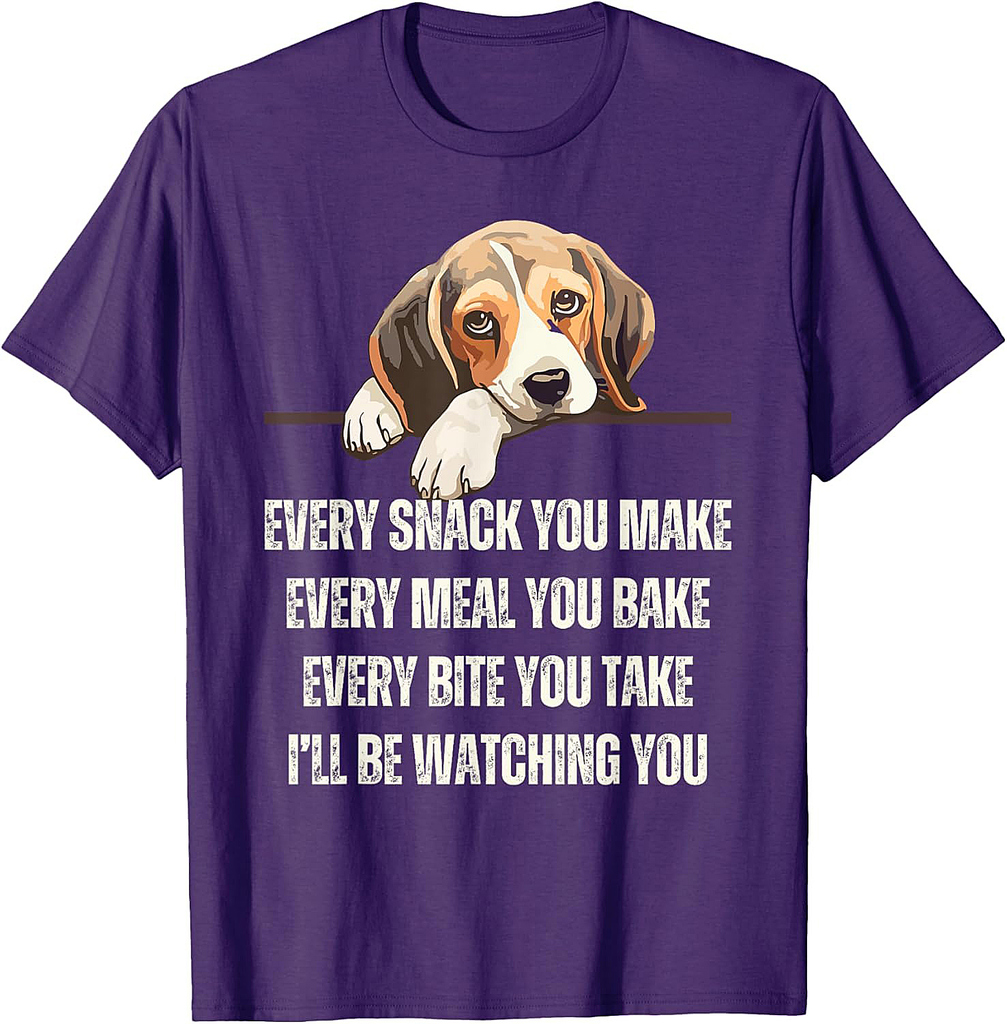 Every Snack You Make Every Meal You Bake Funny Beagle T-Shirt