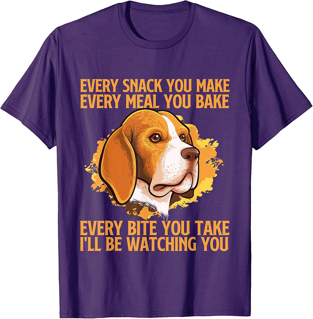 Every Snack You Make Every Meal You Bake Beagle Lover T-Shirt
