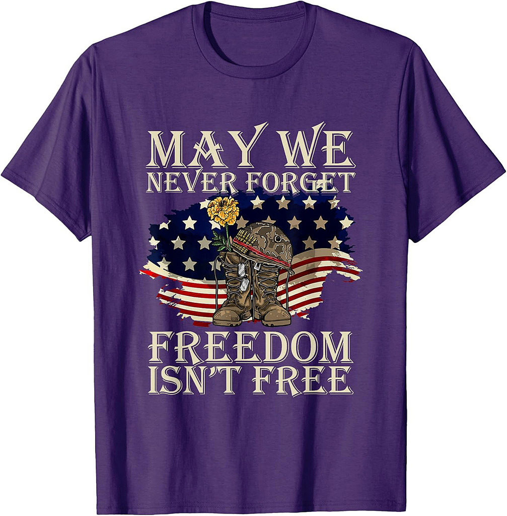 May We Never Forget Freedom Isnt Free Veterans Day T-Shirt