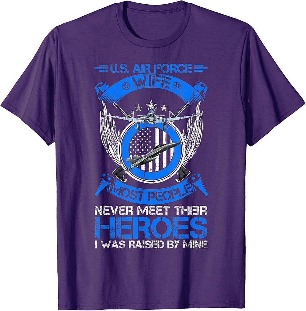 Most People Never Meet Their Heroes Proud US Air Force Wife T-Shirt