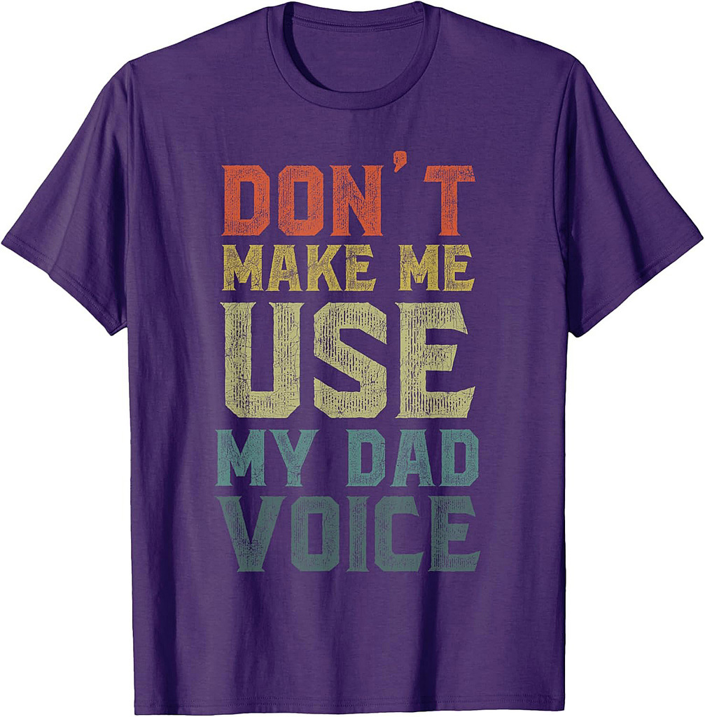 Funny Fathers Day Dad Jokes, Don't Make Me Use My Dad Voice T-Shirt