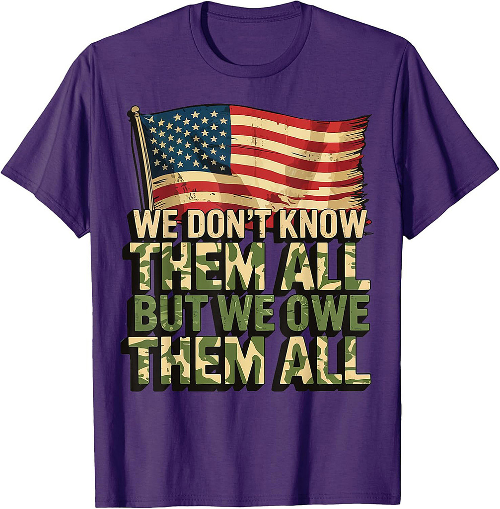 We Don't Know Them All But We Owe Them All T-Shirt