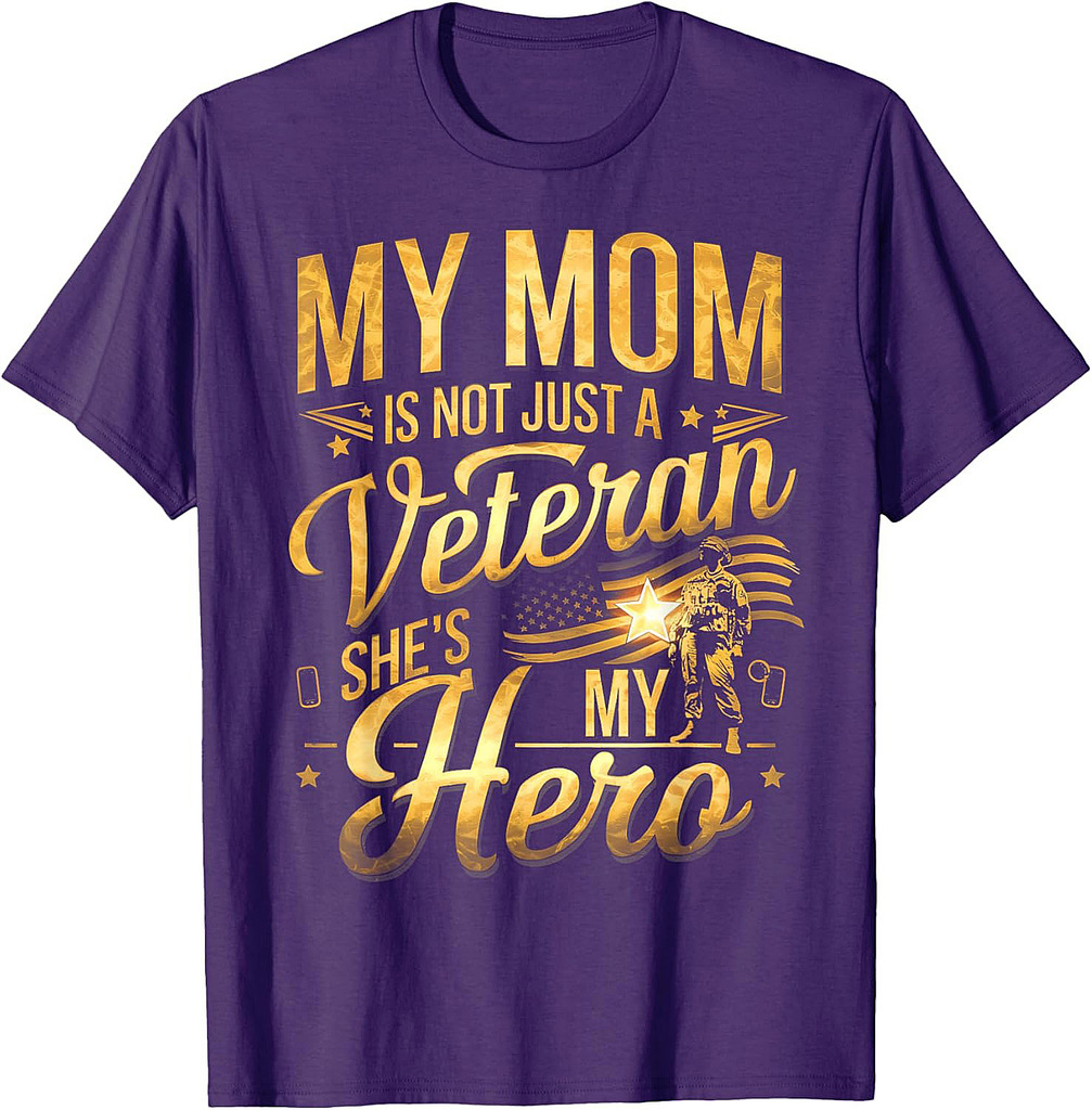My Mom Is Not Just A Veteran She Is My Hero Veteran Day Mom T-Shirt