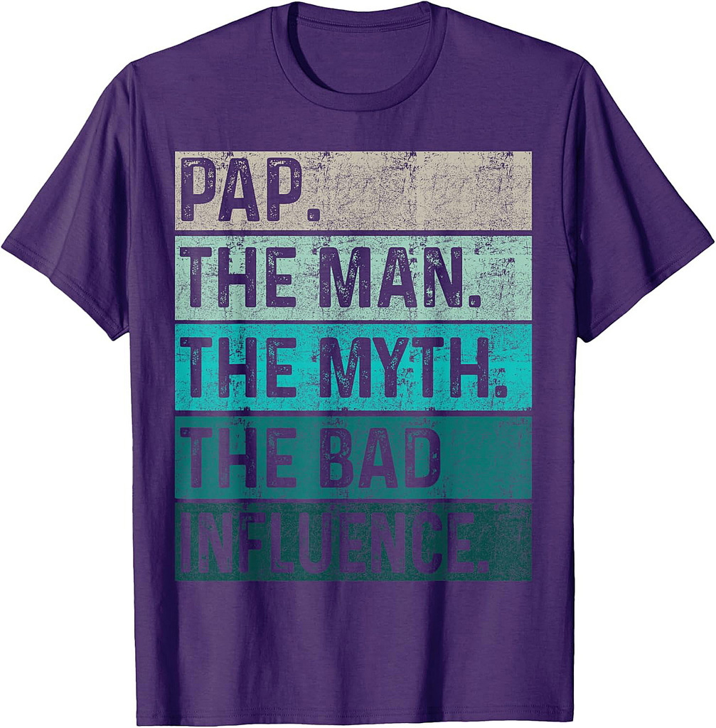 Father's Day Pap Gift The Man The Myth The Bad Influence T-Shirt