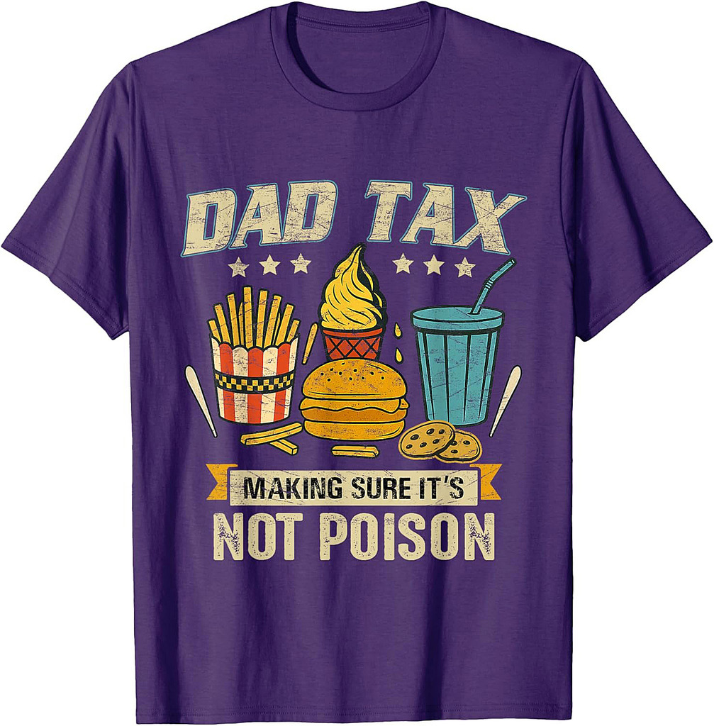 Dad Tax Making Sure It's Not Poison Men Funny Father's Day T-Shirt
