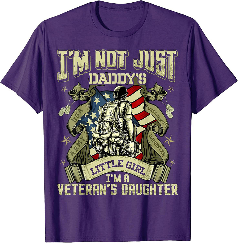 I'm Not Just a Daddy's Little Girl I'm a Veteran's Daughter T-Shirt