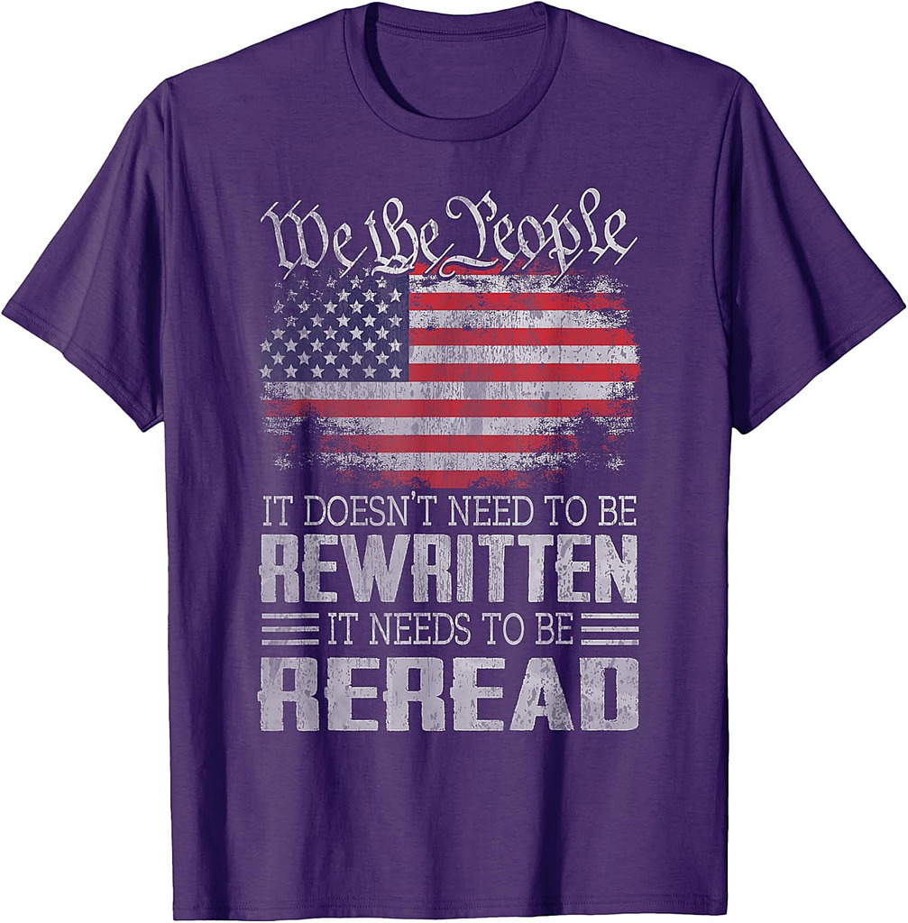 US Flag Constitution of the USA Needs To Be Reread T-Shirt