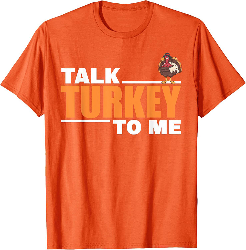 Talk Turkey To Me For Thanksgiving Day T-Shirt