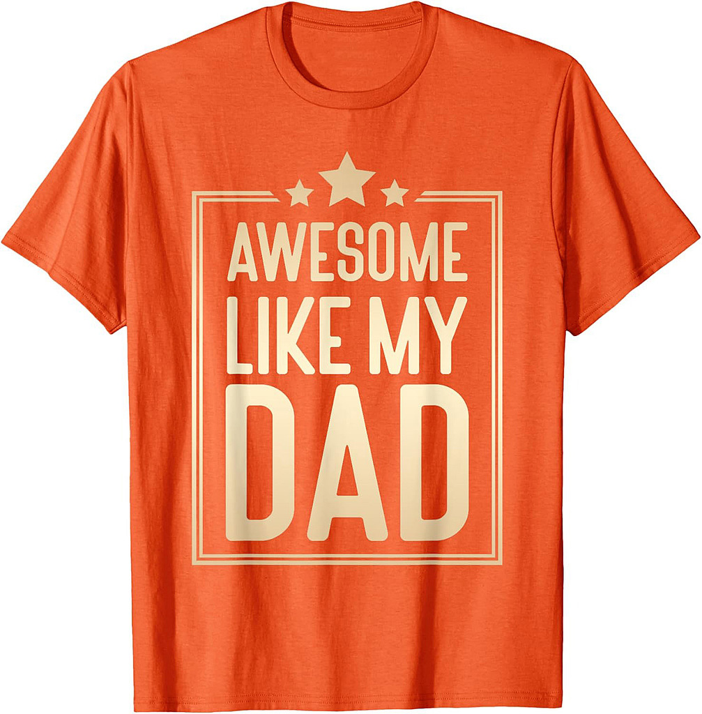 Awesome Like My Dad, for Father's Day T-Shirt