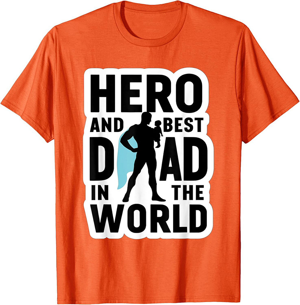 Father's Day Hero and Best Dad In The World T-Shirt