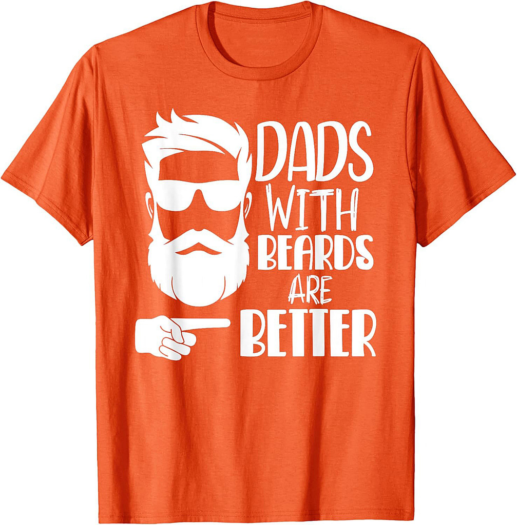 Dads with Beards are Better Funny Shirts for Dad Father Papa T-Shirt