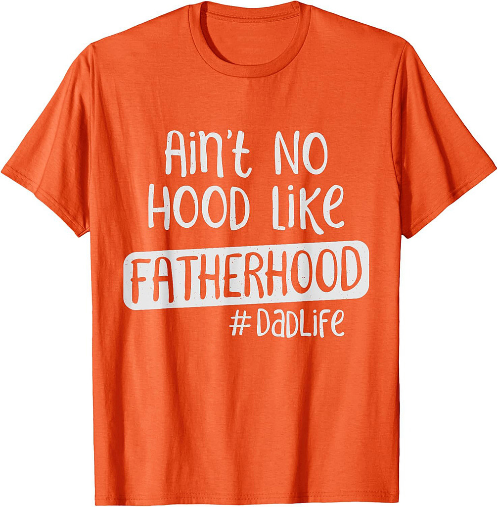 Fathers Day Ain't No Hood Like Fatherhood T-Shirt