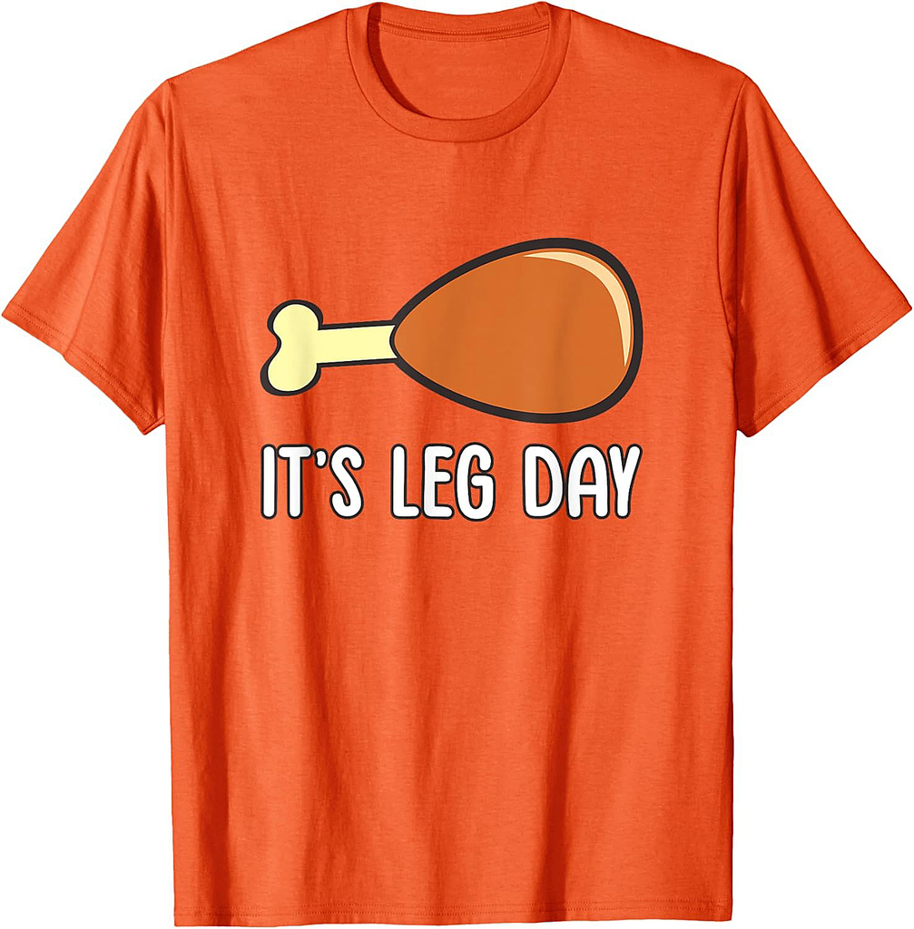 It's Leg Day Turkey Thanksgiving 002 T-Shirt