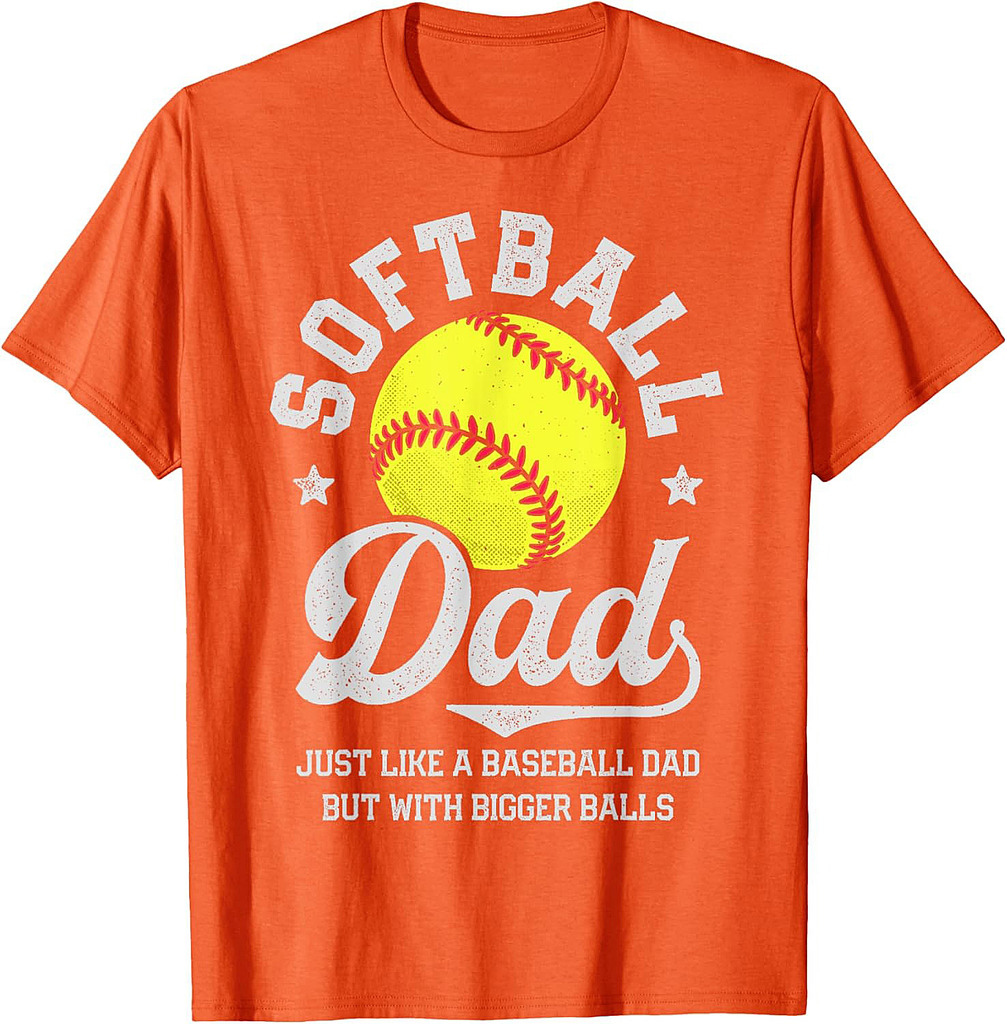 Softball Dad Like Baseball But With Bigger Balls Fathers Day T-Shirt