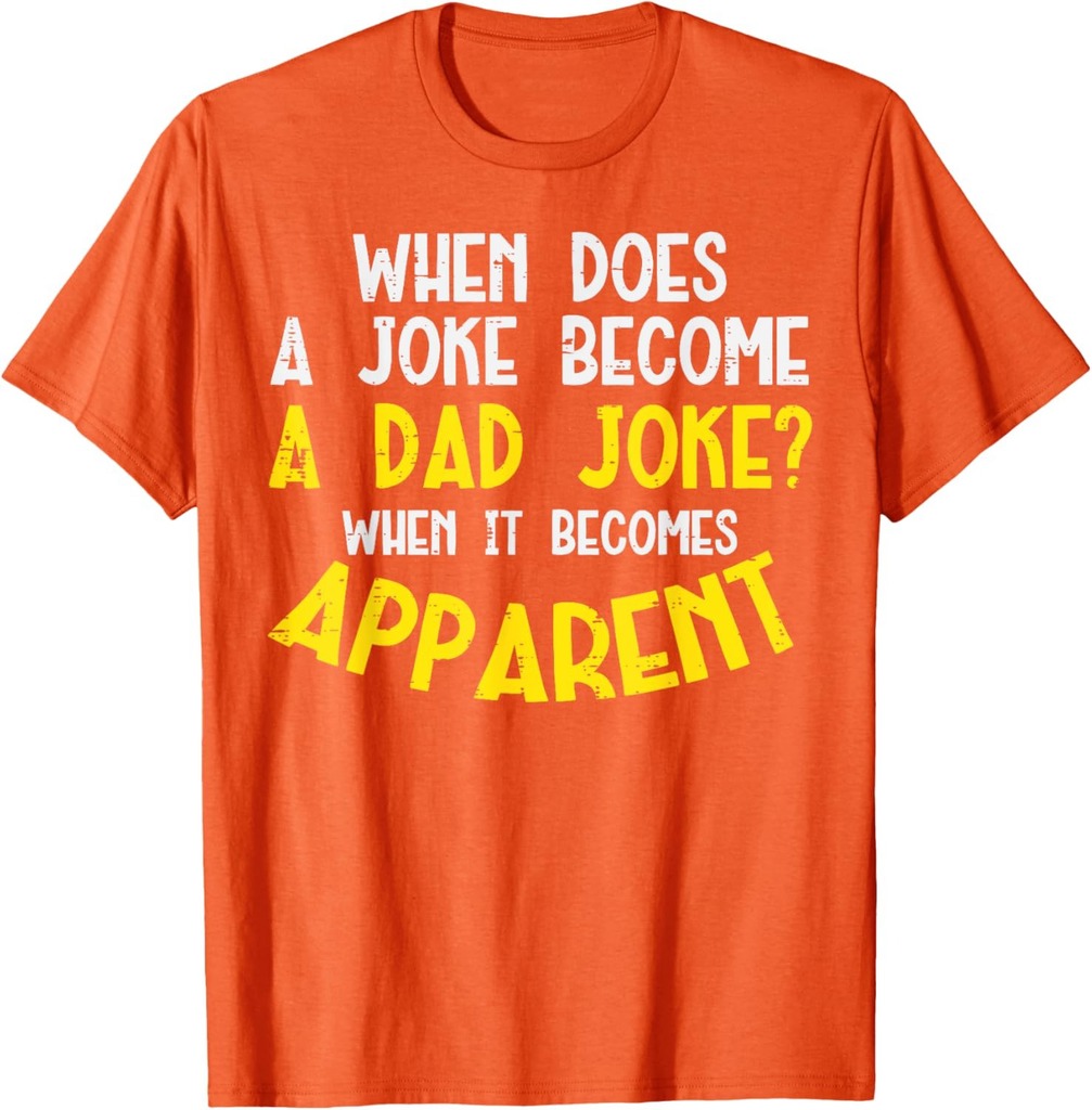 When Does Joke Become Dad Joke Funny Humor Fathers Day Papa T-Shirt