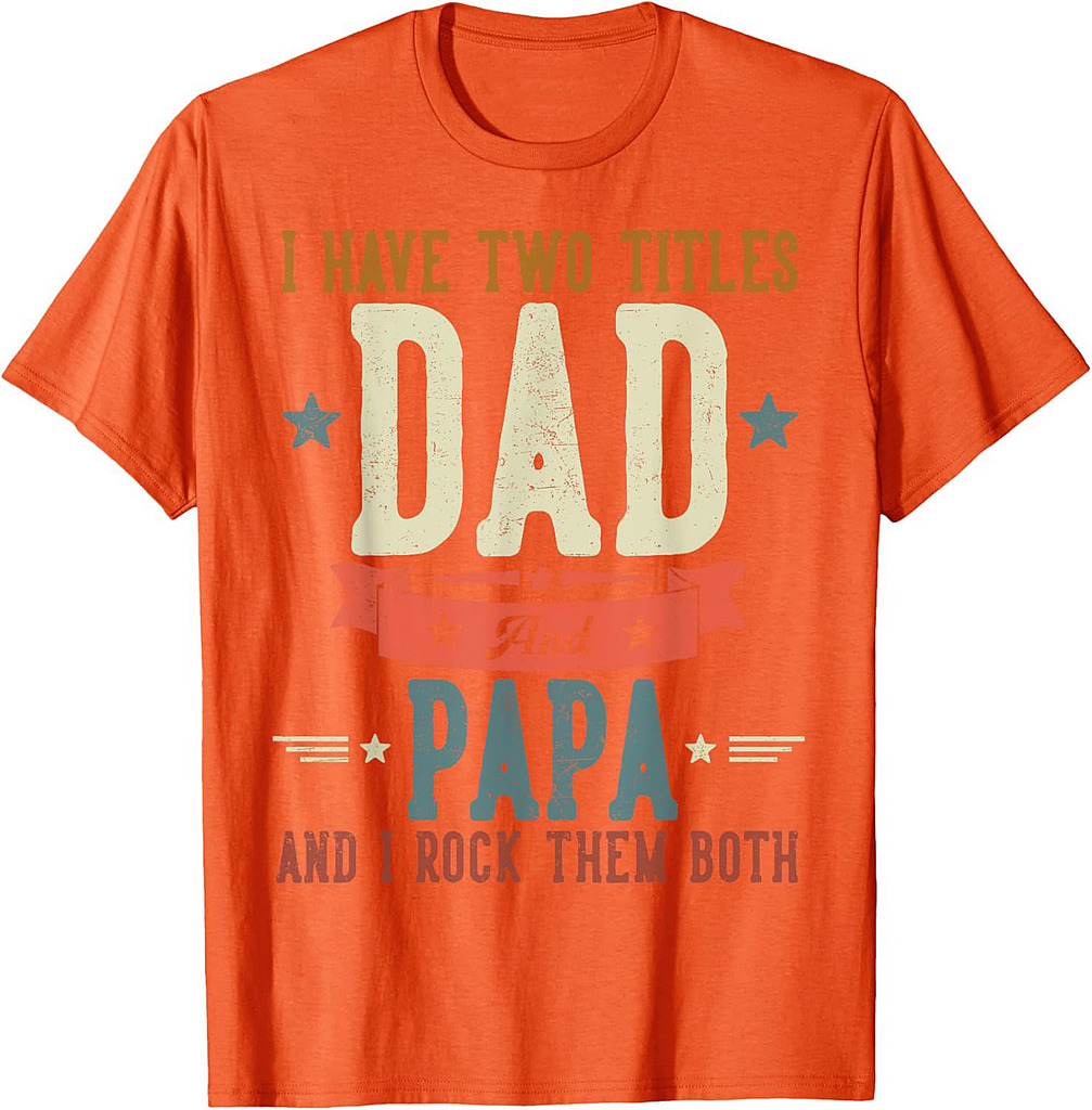 I Have Two Titles Dad And Papa Father's Day Grandpa T-Shirt
