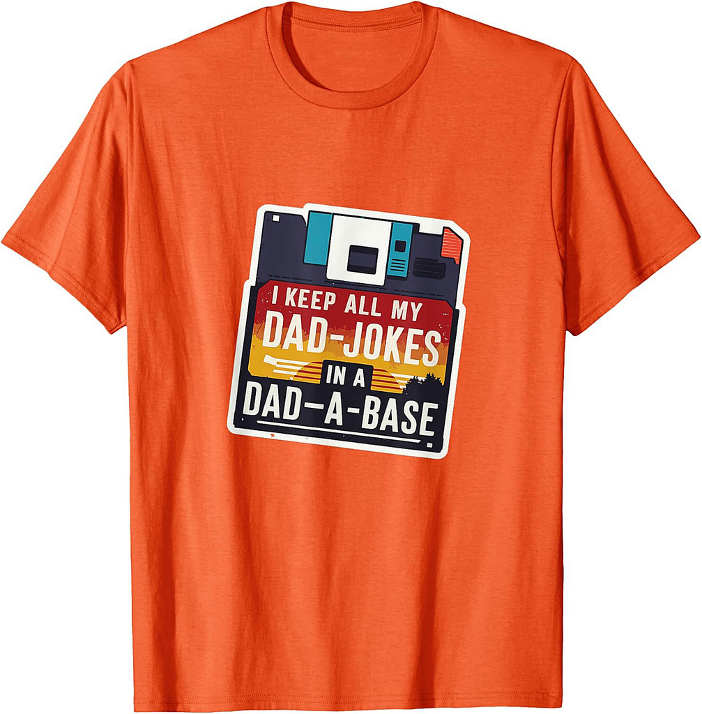 I Keep All My Dad Jokes in a Dad-A-Base funny Father's day T-Shirt