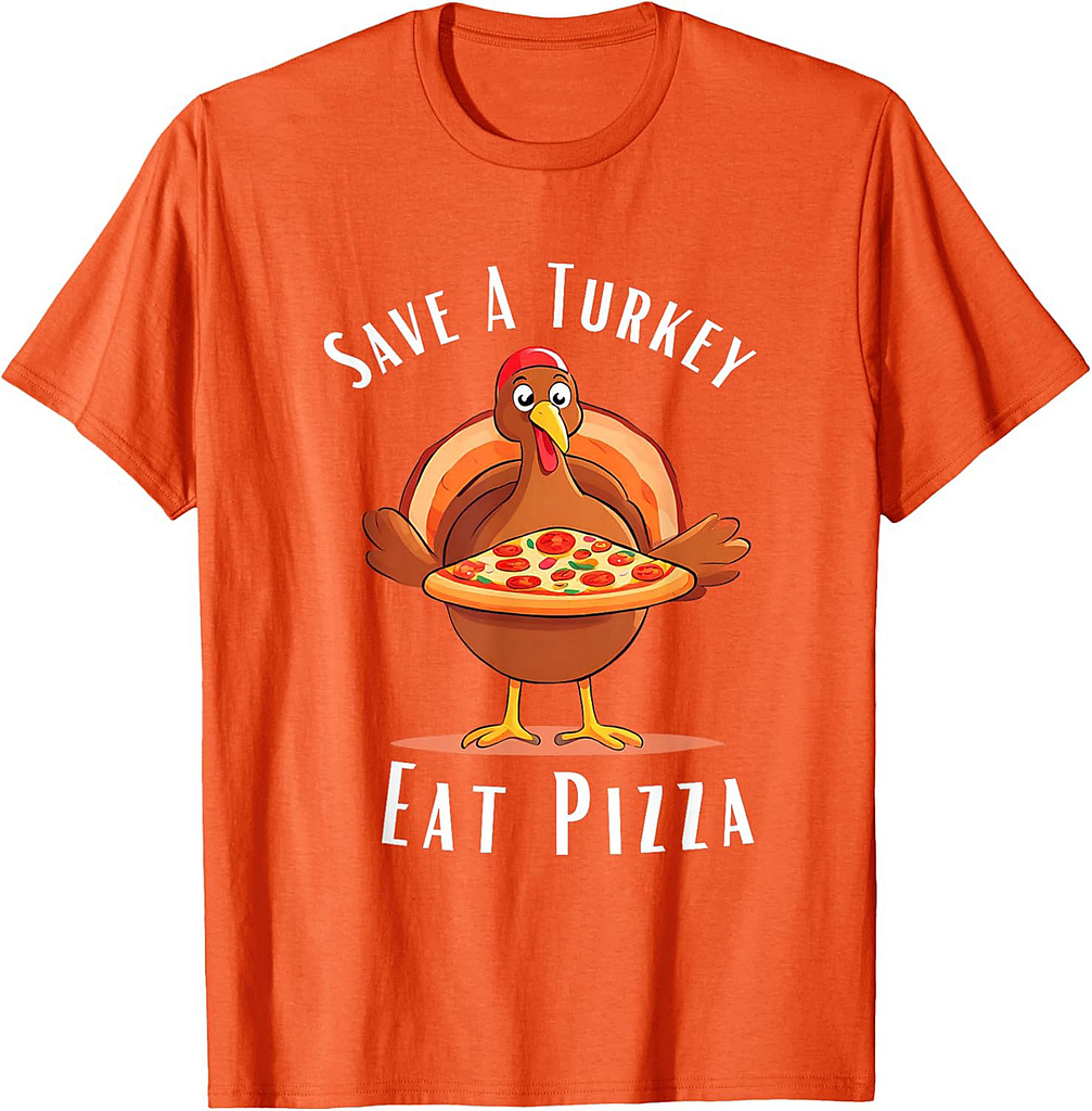 Save A Turkey Eat Pizza Funny Happy Thanksgiving Food Lover 001 T-Shirt