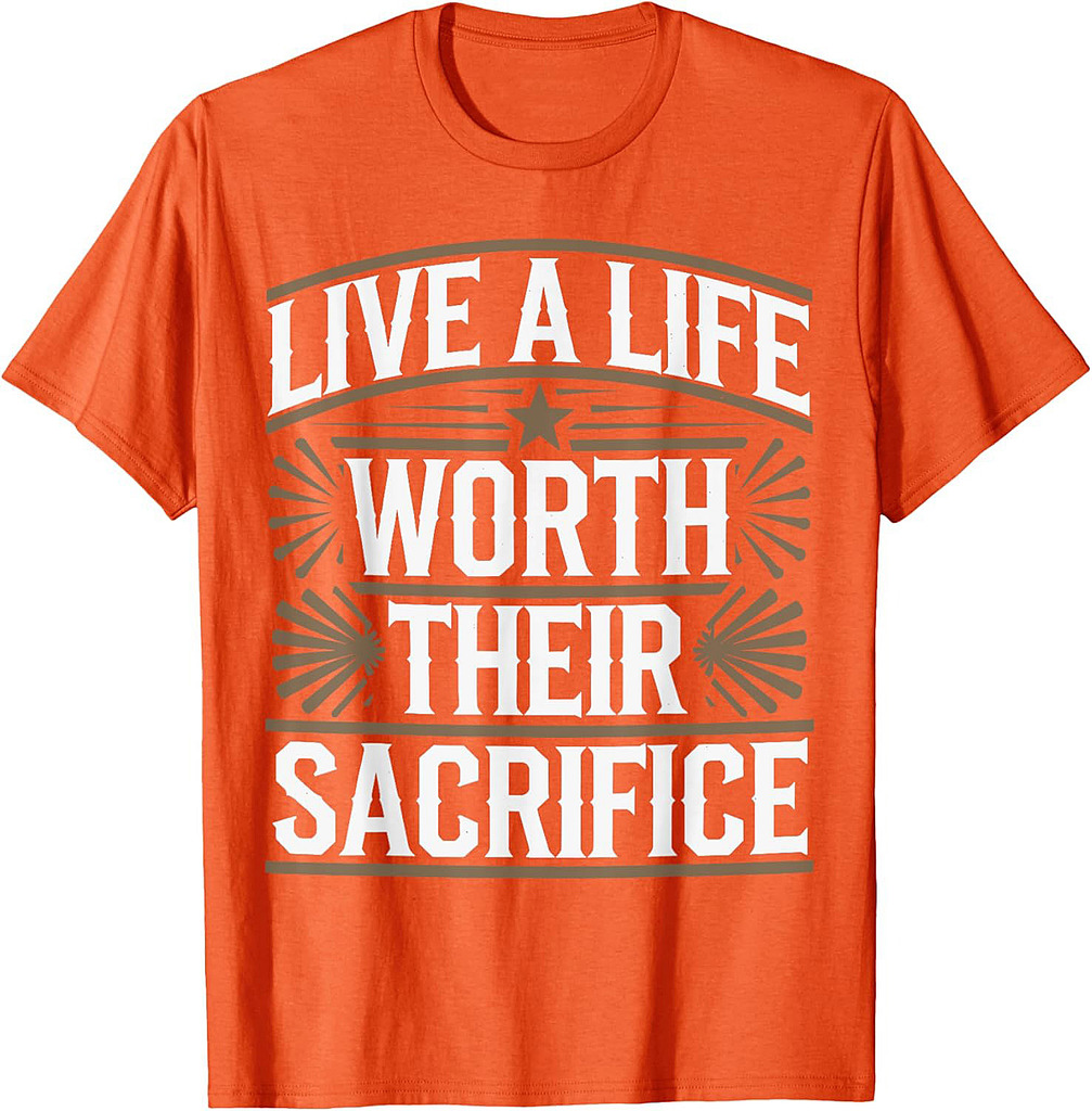 Live A Life Worth Their Sacrifice Quote Veterans Day Apparel T-Shirt