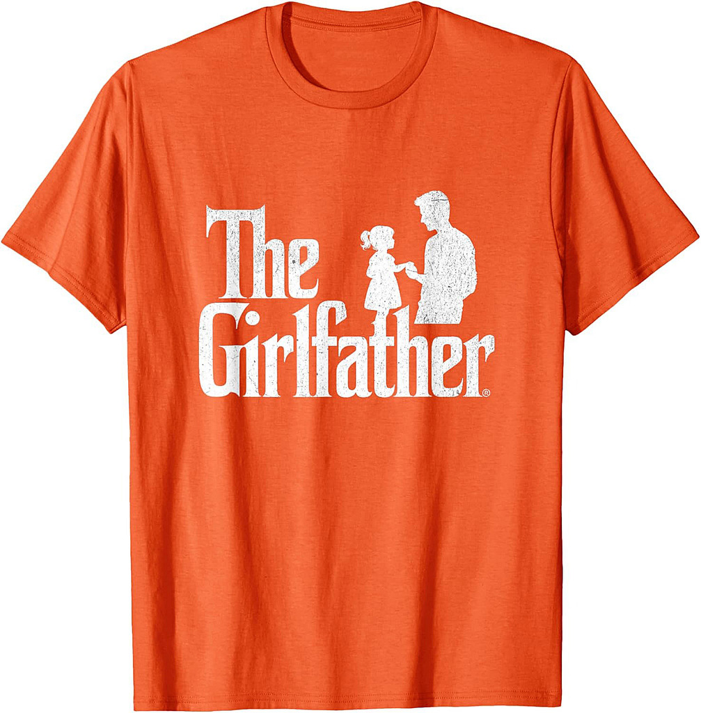 The Girlfather Funny Dad Of Girls Father's Day Daddy Papa T-Shirt