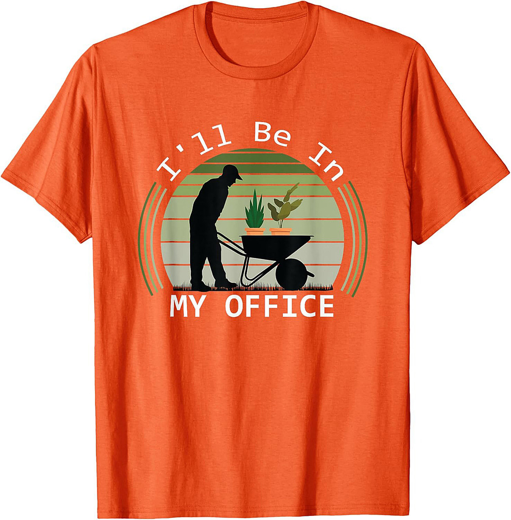 I'll Be In My Office Garden Funny Father's Day Gardening T-Shirt