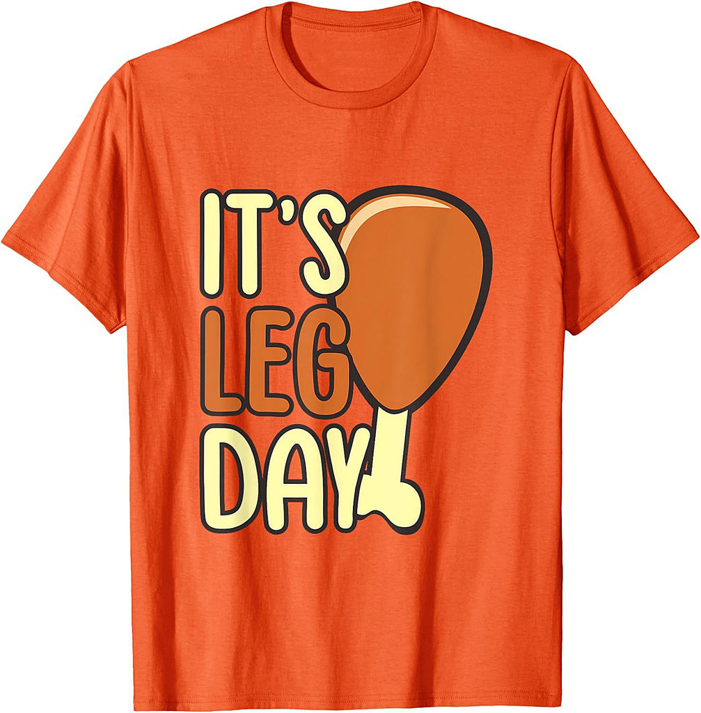 It's Leg Day Turkey Thanksgiving 003 T-Shirt