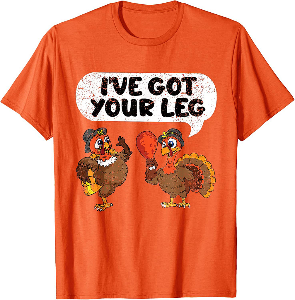 Ive Got Your Leg Thanksgiving Day Funny Turkey Fall Autumn T-Shirt
