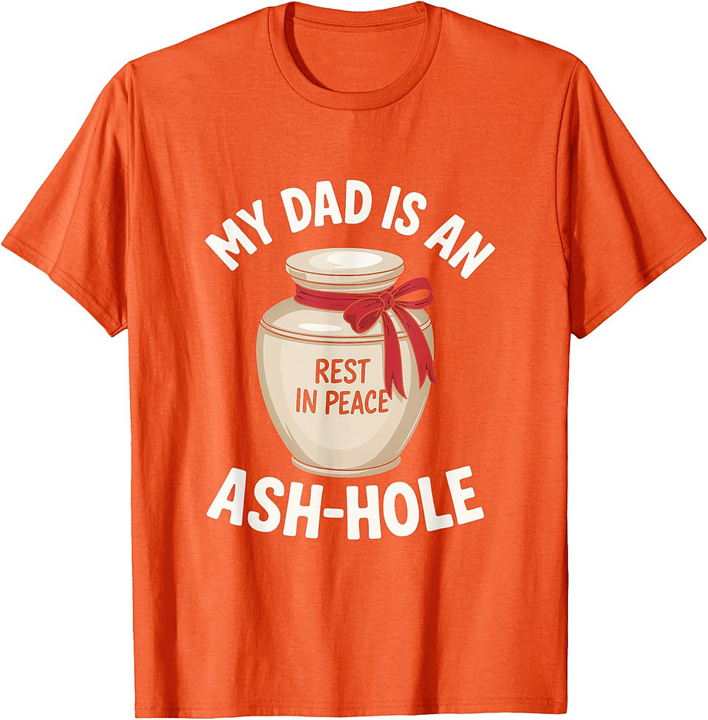 My Dad is an Ash-Hole Funny Memorial Father’s Day T-Shirt