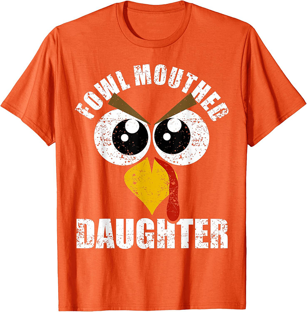 Fowl Mouthed Daughter Funny Sweary Turkey Gift from Mom Dad T-Shirt