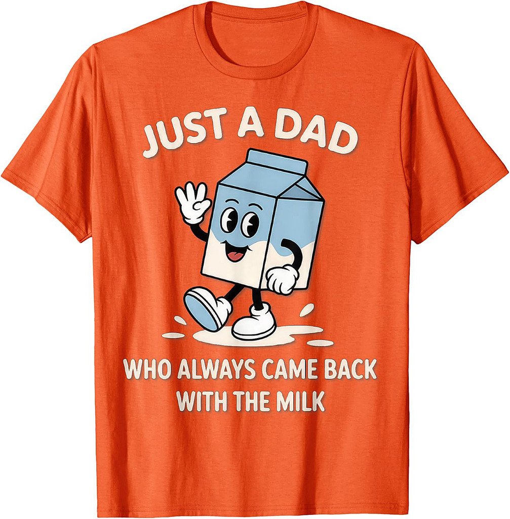 Just A Dad Who Always Came Back With The Milk T-Shirt