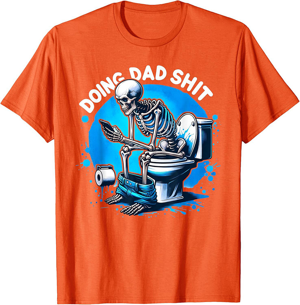 Doing Dad Shit Dad Joke Skeleton Dad Funny Dad Fathers Day T-Shirt