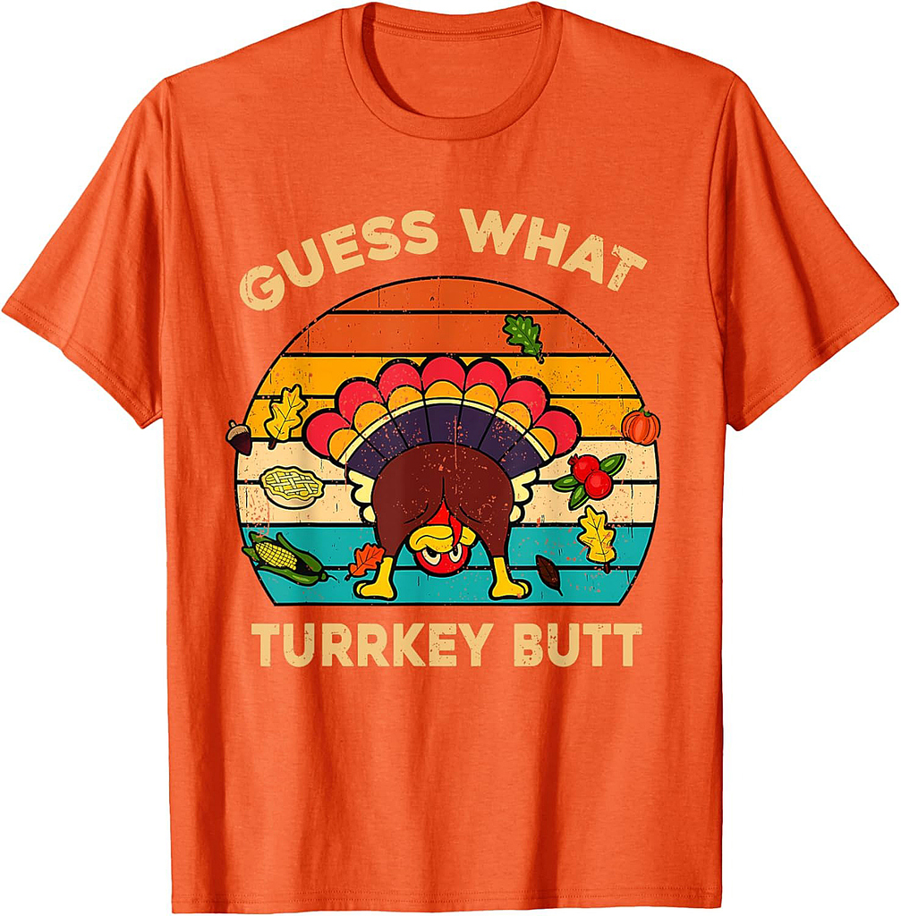 Funny Thanksgiving Turkey Guess What Turkey Butt Men Women T-Shirt