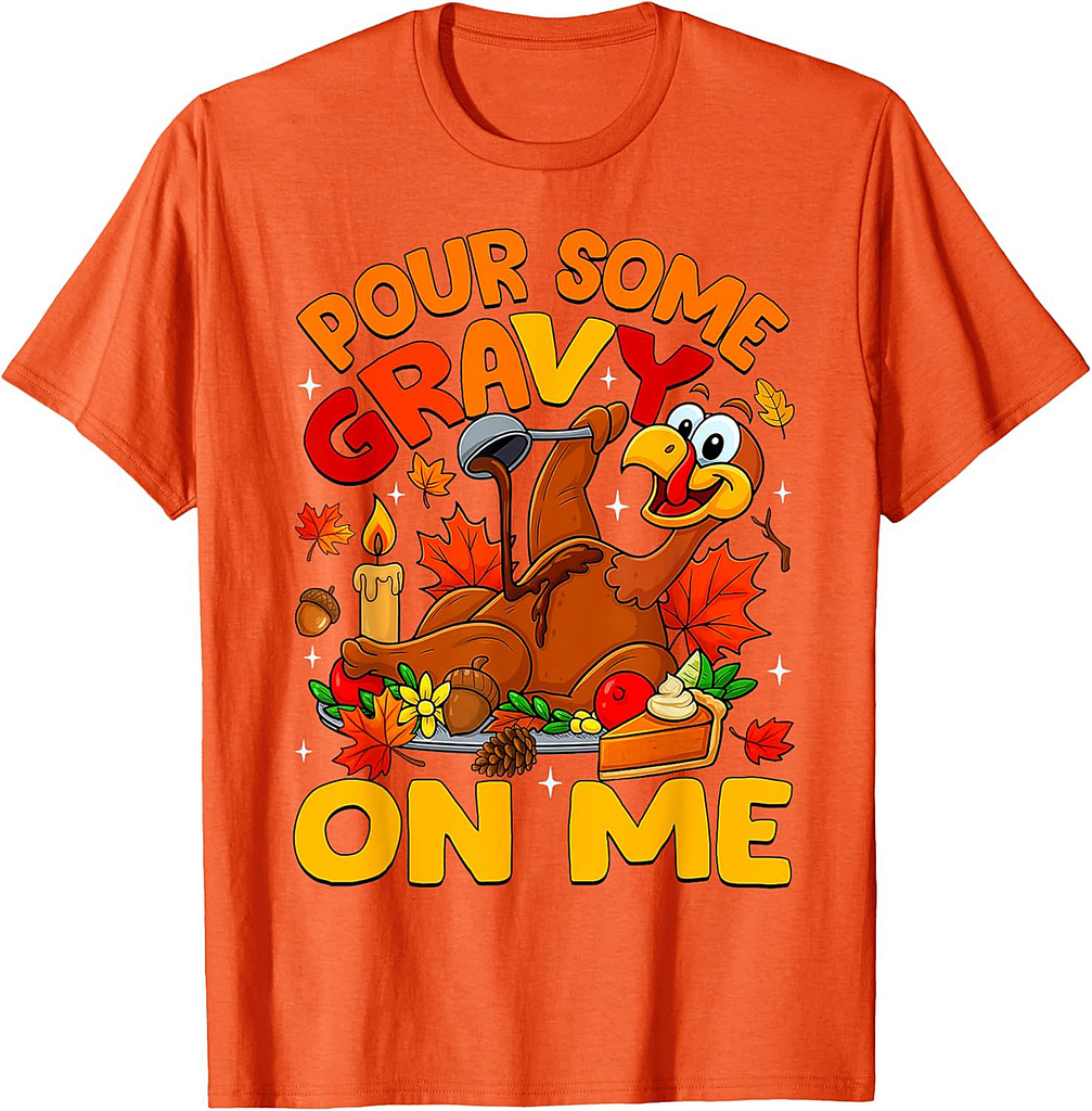 Funny Pour Some Gravy On Me Happy Turkey Day Thanksgiving T-Shirt