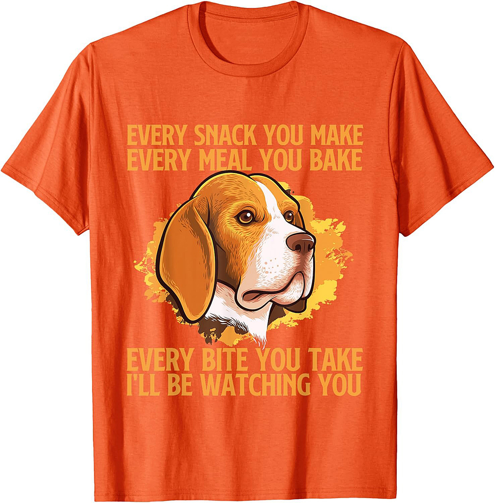 Every Snack You Make Every Meal You Bake Beagle Lover T-Shirt